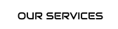 OUR SERVICES