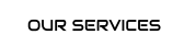 OUR SERVICES